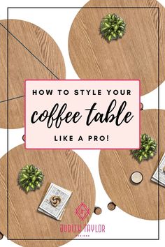 coffee table with text overlaying how to style your coffee table like a pro