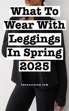 What To Wear With Leggings, Spring Leggings Outfits, 2025 Spring Capsule Wardrobe Over 40, Spring Leisure Outfits, 2025 Spring Capsule Wardrobe Over 50, Dressing Over 50, What To Wear in Spring 2025, SAHM Spring Capsule Wardrobe, Wearing Leggings Over 50