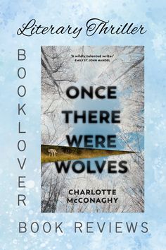 Once There Were Wolves book cover with text" Literary Thriller, Booklover Book Reviews'