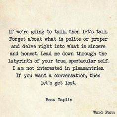 an old paper with a quote from beau taplin on the topic of'if we are going to talk, then let's talk forget about what is polite or proper and devie