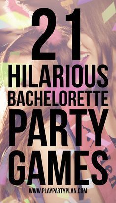 two girls in party hats with the text 21 hilarious bachelor party games