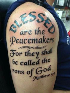 a person with a tattoo on their arm that says, blessing are the peacemakers for they shall be called the sons of god