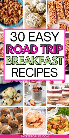 the words 30 easy road trip breakfast recipes are in front of pictures of different foods and desserts