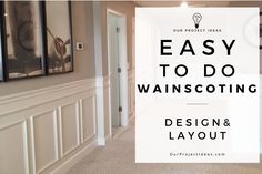 an empty hallway with the words easy to do wainscotting design and layout