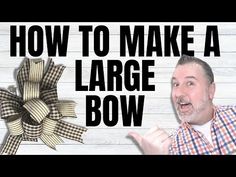 a man is pointing at the bow he has made for his large bow, with text overlay that reads how to make a large bow