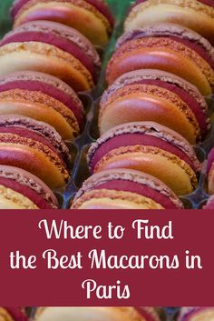 colorful macaroons in paris with text where to find the best macaroons in paris