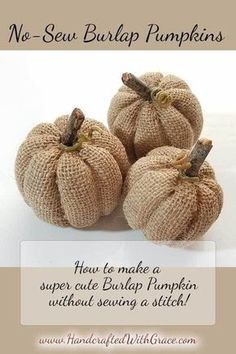 three burlap pumpkins sitting next to each other