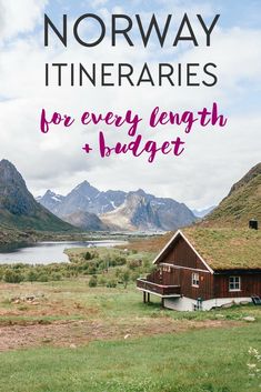 a small cabin with mountains in the background and text overlay that reads 21 norway itineries for every length + budget