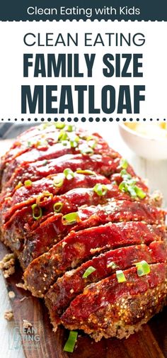 the meatloaf is sliced and ready to be eaten with text that reads clean eating family size meatloaf