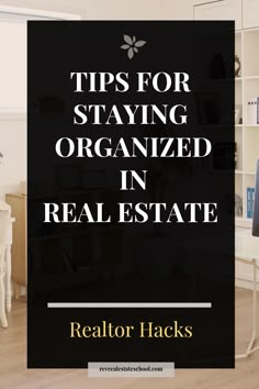 the words tips for staying organized in real estate