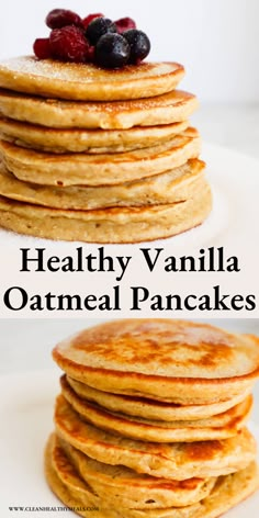 healthy vanilla oatmeal pancakes with berries on top