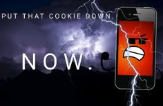 a cell phone with lightning in the background that says, put that cookie down now