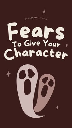 a poster with the words, fears to give your character written in black and white