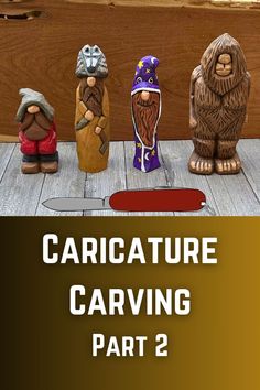 an image of some toys on a table with text that reads caricature carving part 2