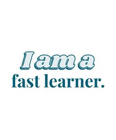 the words i am a fast learner are in blue and white letters on a white background