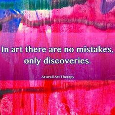 an abstract painting with the quote in art there are no mistakes, only discovery