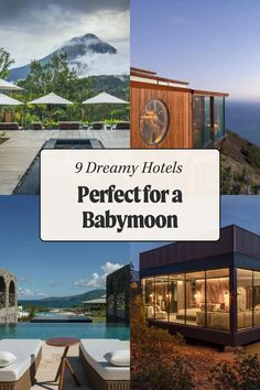 there are many different pictures with the words 9 dreamy hotels perfect for a babymoon