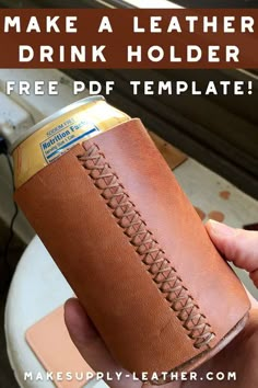 a person holding a leather drink holder with the text make a leather drink holder free printable