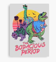 the bodacious period greeting card with an image of a dinosaur riding a t - shirt