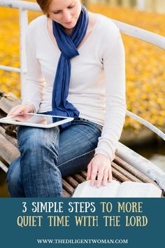 a woman sitting on a bench reading a book with the title 3 simple steps to more quiet time with the lord