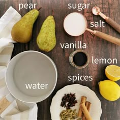 the ingredients to make this recipe include pears, vanilla, lemon, cinnamon, water, sugar, salt and pepper