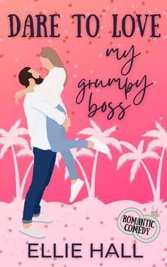 the cover of dare to love, my grumpy boss by eliie hall