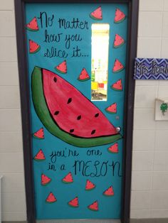 a door decorated with watermelon slices and the words, you're one in a melon