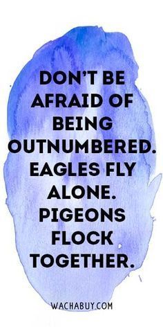 a blue watercolor painting with the quote don't be afraid of being outnumbered eagle