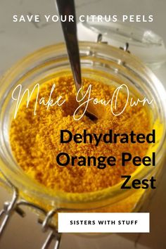 a jar filled with orange peel zest and the words make your own dehydrated orange peel zest