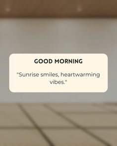 a sign that says good morning sunrise smiles, heartwarming vibes