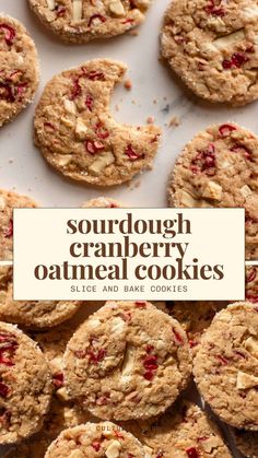 some cookies with cranberry oatmeal on top and the title reads sourdough cranberry oatmeal cookies slice and bake cookies