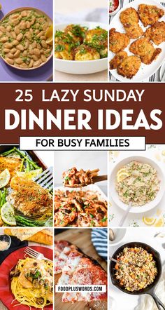 the 25 lazy sunday dinner ideas for busy families to enjoy and share with their family