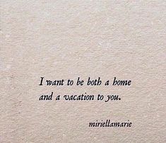 an old typewriter with the words i want to be both a home and a vacation to you