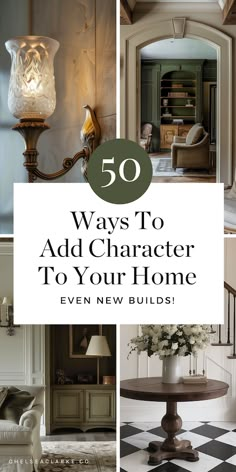 the words 50 ways to add character to your home even new build are shown in this collage