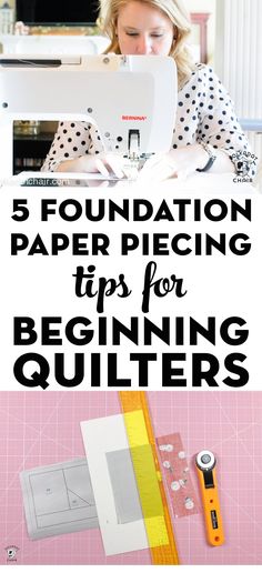 a woman sitting at a sewing machine with the words 5 foundation paper piecing tips for beginning quilters