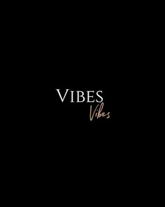 the words vibes written in gold on a black background