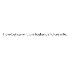 the text reads i love being my future husband's wife