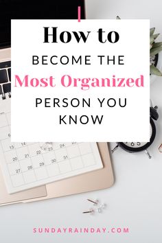 a laptop computer sitting on top of a desk with the words how to become the most organized person you know