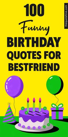 100 Funny Birthday Quotes for Your Best Friend