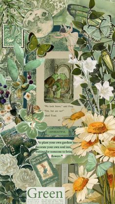 a collage of flowers and pictures with words written in green on the bottom right corner