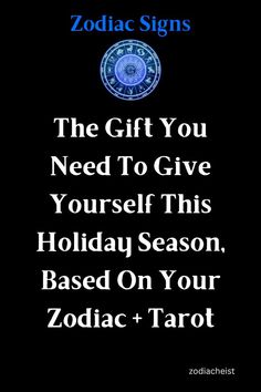 The Gift You Need To Give Yourself This Holiday Season, Based On Your Zodiac + Tarot Tarot Zodiac