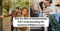 two people standing next to each other with the caption why do 90 % of real relationshipss fail? understanding the common pitties in love