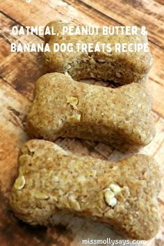 three raw dog treats on a wooden table with text overlay that reads, oatmeal peanut butter and banana dog treats recipe