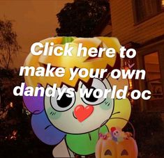 a large inflatable balloon with an image of a cartoon character on it and the words, click here to make your own dandy's world