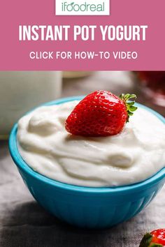 yogurt in a bowl with strawberries on top and text overlay that reads instant pot yogurt click for how - to video