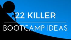 the words 22 killer boot camp ideas against a blue background with silhouettes of people climbing up a hill