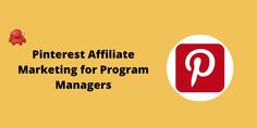 the pinterest affiliate marketing for program managers