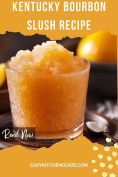 the kentucky bourbon slush recipe is made with orange juice and sugar