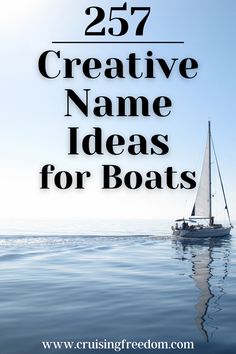 a sailboat floating in the ocean with text overlay that reads, 27 creative name ideas for boats