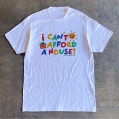 I Can’t Afford A House T-Shirt Fast Shipping $25 Lowest I Can Do Custom Deadstock Hit Me With Questions Clowncore Clothes, Kidcore Clothing, House Funny, Funny Gifts For Her, Funny Gifts For Him